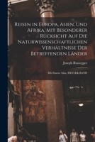 Reisen in Europa, Asien, Und Afrika, Mit Besonderer Rücksicht Auf Die Naturwissenschaftlichen Verhältnisse Der Betreffenden Länder: Mit Einem Atlas, E 1016488688 Book Cover