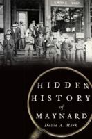 Hidden History of Maynard 1626195412 Book Cover