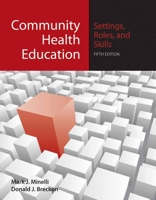 Community Health Education: Settings, Roles, and Skills 0763754102 Book Cover