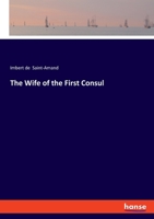 The Wife of the First Consul 1479426539 Book Cover