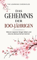 Das Geheimnis der 100-Jährigen: Warum Japaner länger leben und was du daraus lernen kannst (German Edition) B0FF2165ZQ Book Cover