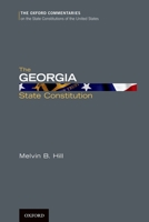 The Georgia State Constitution (Oxford Commentaries on the State Constitutions of the United States) 0199779007 Book Cover
