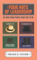The Four Hats of Leadership: Be Who Your People Need You To Be 0999580191 Book Cover
