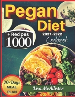 Pegan Diet Cookbook 2021–2022: 1000 Juicy and Tasty Recipes to Regain Energy and Feel Fit While Eating Healthy. A 30-Day Meal Plan: Combining Benefits of Paleo with Vegan! B098VTL8GV Book Cover
