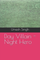 Day Villain - Night Hero (Day Night Series) B0DPRBJSMY Book Cover