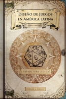 Dise�o de juegos en Am�rica latina: Estructura l�dica: Game Design paso a paso 1522977686 Book Cover