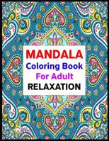 Mandala Coloring Book For Adult Relaxation: Adult Coloring Books Over 100+ Differet Design Combines Mandala Coloring books for adult woth heavy paper Canvas ... for Adult Coloring Books - FREE Colorin 107916331X Book Cover