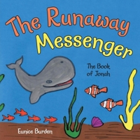 The Runaway Messenger: The book of Jonah 1490878386 Book Cover