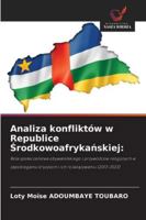 Analiza konfliktów w Republice Srodkowoafrykanskiej:: Rola spoleczenstwa obywatelskiego i przywódców religijnych w zapobieganiu kryzysom i ich rozwiazywaniu (2013-2023) (Polish Edition) 6206823806 Book Cover