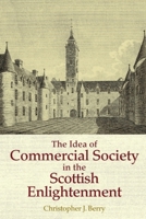 The Idea of Commercial Society in the Scottish Enlightenment 1474404715 Book Cover