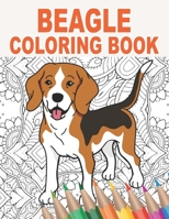 Beagle Coloring Book: An Adult Coloring Book with Cute, Stress Relief and Relaxing Beagle Designs | Gift Idea for Pet Owners and Lovers of Dogs B08QW889SX Book Cover