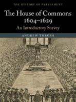 The House of Commons 1604-1629: An Introductory Survey 1107534844 Book Cover