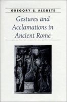 Gestures and Acclamations in Ancient Rome (Ancient Society and History) 0801877318 Book Cover