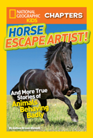 Horse Escape Artist: And More True Stories of Animals Behaving Badly (National Geographic Kids Chapters) 1426317670 Book Cover