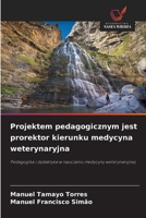 Projektem pedagogicznym jest prorektor kierunku medycyna weterynaryjna (Polish Edition) 6138452410 Book Cover