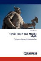 Henrik Ibsen and Nordic Myth 3659280143 Book Cover