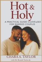 Hot & Holy: A Practical Guide to Love & Sex for Married Couples B0FPMKHTRB Book Cover
