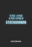 The One And Only Stockbroker Notebook: 6x9 inches - 110 dotgrid pages - Greatest Passionate working Job Journal - Gift, Present Idea 1696081114 Book Cover