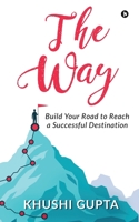 The Way: Build Your Road to Reach a Successful Destination 163806556X Book Cover