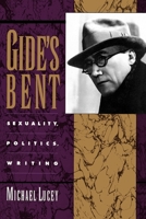 Gide's Bent: Sexuality, Politics, Writing (Ideologies of Desire) 0195080874 Book Cover