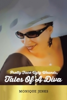 Pretty Face Ugly Wounds,: Tales of A Diva 1665561041 Book Cover