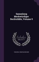 Sammlung Merkwurdiger Rechtsfalle, Volume 5 1175194433 Book Cover
