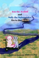 Ana the Axolotl and Sally the Salamander Go to the Beach B0F6W9YFKL Book Cover