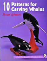 10 Patterns for Carving Whales (A Schiffer Book for Woodcarvers) 0887408559 Book Cover