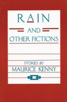 Rain and Other Fictions Stories by Maurice Kenny 0934834989 Book Cover