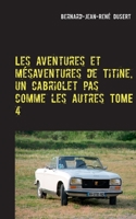 Les aventures et mésaventures de Titine, un cabriolet pas comme les autres TOME 4: Quelques réparations avant de parader 2322272310 Book Cover