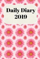 Daily Diary 2019 : With Daily and Weekly Scheduling with Monthly Planning from January 2019 - December 2019 with Pink Flower Cover 1731402074 Book Cover