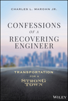 Confessions of a Recovering Civil Engineer : Transportation for a Strong Town 1119699290 Book Cover
