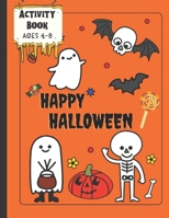 Activity Book Happy Halloween Ages 4-8: Mazes, Word Search, Dot-to-Dot, and Coloring Pages B08HTL1GVC Book Cover
