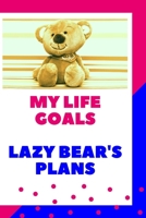 My life goals Lazy bear plans: A great notebook to plan each day (110 pages,6x9) 1675493766 Book Cover