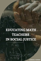 Educating Math Teachers in Social Justice 3916279033 Book Cover