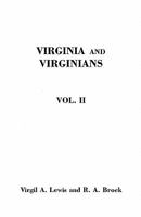 Virginia and Virginians, 1606-1888. in Two Volumes. Volume II 0806355174 Book Cover