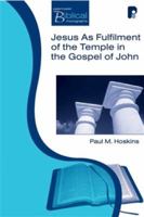 Jesus as the Fulfillment of the Temple in the Gospel of John (Paternoster Biblical Monographs) 1842273604 Book Cover
