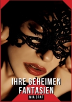 Ihre geheimen Fantasien: Geschichten mit explizitem Sex für Erwachsene (German Edition) 3384152484 Book Cover