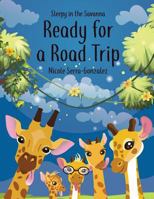 Sleepy in the Savanna Ready for a Road Trip: Ready for a Road Trip 0692890181 Book Cover