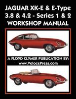 Jaguar Xk-E & E-Type 3.8 & 4.2 Series 1 & 2 Workshop Manual 1588501760 Book Cover