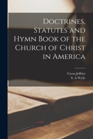 Doctrines, Statutes and Hymn Book of the Church of Christ in America 1014861667 Book Cover