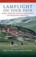 Lamplight on Your Path: A Personal Guide to Dzogchen's Foundational Practices (House of Adzom) B0GPNFC7B1 Book Cover