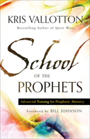 School of the Prophets: Advanced Training for Prophetic Ministry 0800796209 Book Cover
