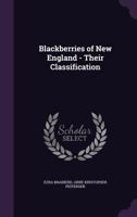 Blackberries of New England - Their Classification 1358061610 Book Cover