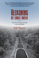 Reckoning at Eagle Creek: The Secret Legacy of Coal in the Heartland 1568584210 Book Cover