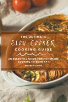 The Ultimate Slow Cooker Cooking Guide: An Essential Guide For Homemade Cooking To Burn Fat null Book Cover