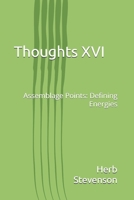 Thoughts XVI: Assemblage Points: Defining Energies B0GGNPW93W Book Cover
