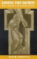 Losing the Sacred: Ritual Modernity and Liturgical Reform 0567087581 Book Cover