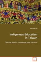 Indigenous Education in Taiwan: Teacher Beliefs, Knowledge, and Practices 3639092406 Book Cover