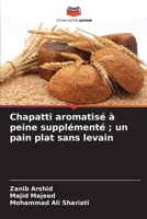 Chapatti aromatisé à peine supplémenté; un pain plat sans levain (French Edition) 6207126513 Book Cover